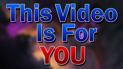 This Video is For You - YouTube