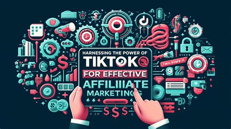 Harnessing the Power of TikTok for Effective Affiliate Marketing ...