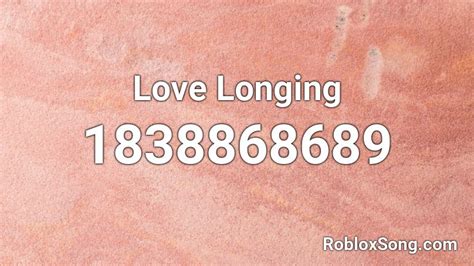 Love Longing Roblox ID - Roblox music codes
