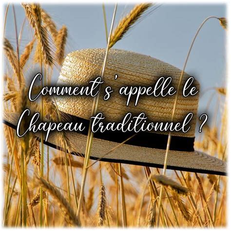 Comment s'appelle le Chapeau traditionnel