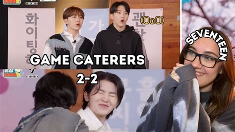 LEARNING THEIR FLAWS | 세븐틴(SEVENTEEN) on The Game Caterers ep. 2-2 Reaction