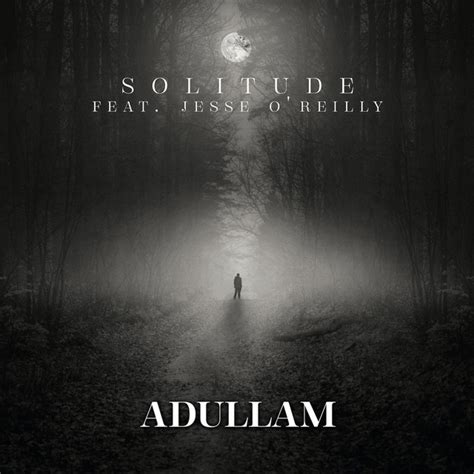 Solitude - song and lyrics by Adullam، Jesse O'reilly | Spotify