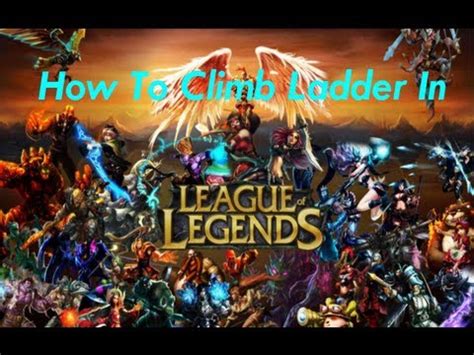 Tips On How To Climb Ladder In League Of Legends - YouTube