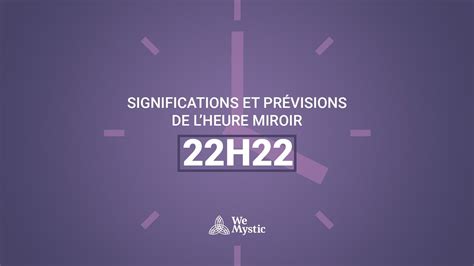 Significations et prévisions de l’heure miroir 22h22