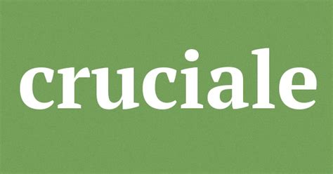 cruciale sinonimi, cruciale contrari :: Sinonimi - Contrari