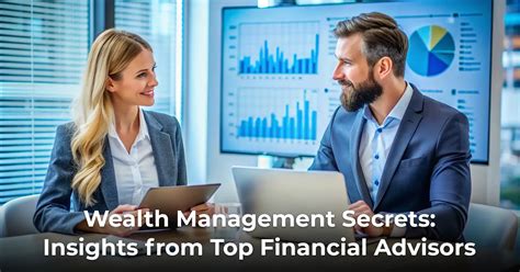 Wealth Management Secrets: Insights from Top Financial Advisors