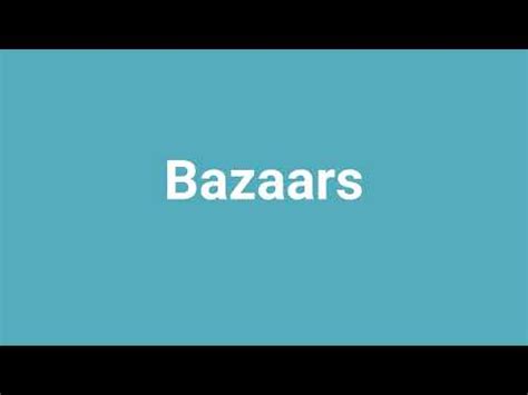 'Bazaars' Meaning and Pronunciation - YouTube