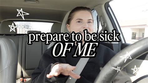 PREPARE TO BE SICK OF ME - YouTube