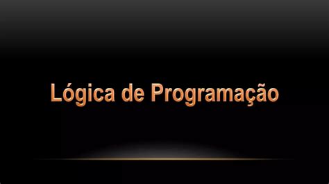 Curso de logica de programação aula 1 | PPT