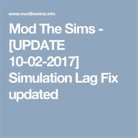 Mod The Sims - [UPDATE 10-02-2017] Simulation Lag Fix updated ...