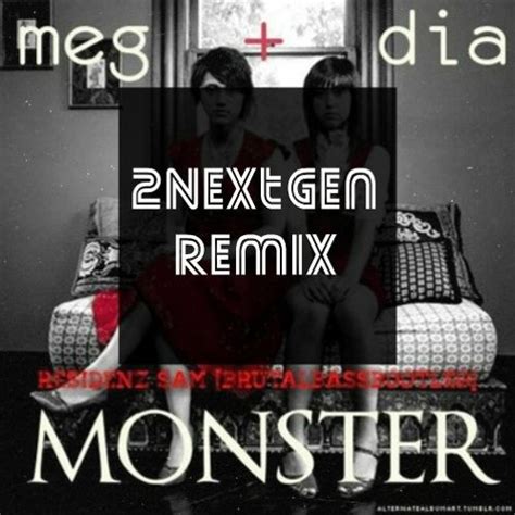 Dia And Meg Monster Remix - Tilatin