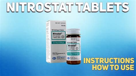 Nitrostat tablets (nitroglycerin) how to use: used to relieve chest pain (angina)