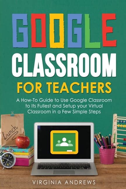 Google Classroom: Google Classroom for Teachers : A How-To Guide to Use ...