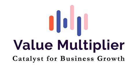Value Multiplier – Catalyst for Business Growth