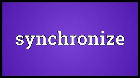 Synchronize Meaning