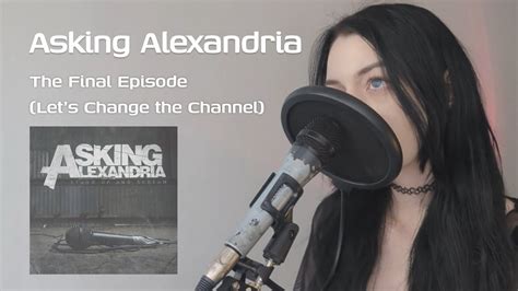 Asking Alexandria - The Final Episode (Let's Change the Channel) - vocal cover