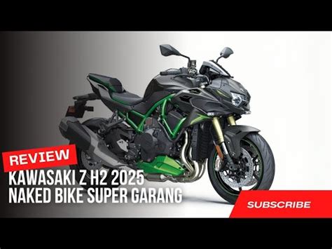 Kawasaki Z H2 2025 Naked Bike Super Gahar Dengan Supercharger YouTube