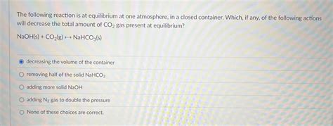 Solved The Following Reaction Is At Equilibrium At One Chegg