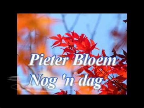 Pieter Bloem Nog N Dag Youtube Music