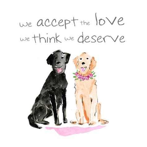 We Accept The Love We Think We Deserve Inspirational Quote