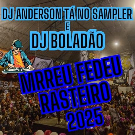 Morreu Fedeu Rasteiro By Dj Anderson Ta No Sampler Dj Bolad O On