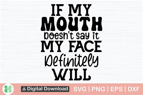 If My Mouth Doesn T Say It My Face SVG Graphic By Heritageartist