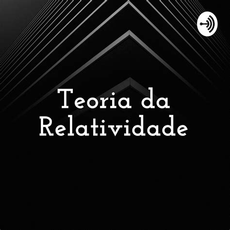 Teoria Da Relatividade Albert Einstein Podcast Apple Podcasts