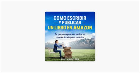 C Mo Escribir Y Publicar Un Libro En Amazon Tu Gu A Paso A Paso Para