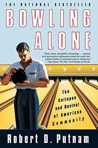 Bowling Alone The Collapse And Revival Of American Community