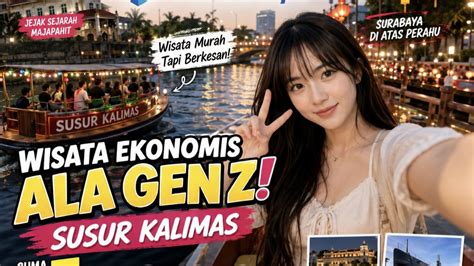 wisata ekonomis ala gen  surabaya susur kalimas jelajahi jejak