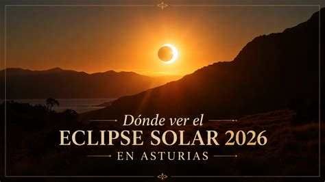 eclipse  de agosto  en asturias hora  mejores sitios