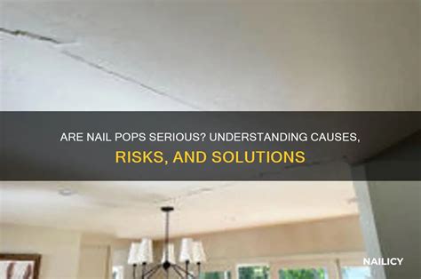 Are Nail Pops Serious? Understanding Causes, Risks, And Solutions | Nailicy