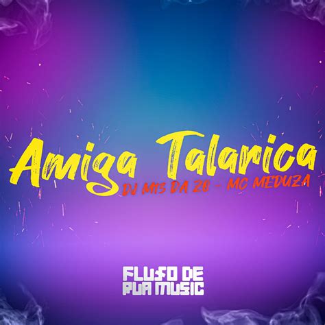 Amiga Talarica Single Album By Mc Meduza Dj M Da Zo Apple Music