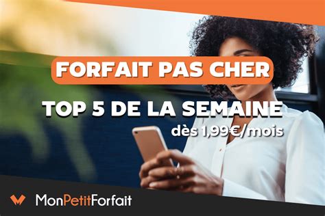 Forfait Pas Cher Focus Sur Les 5 Meilleures Offres De La Semaine