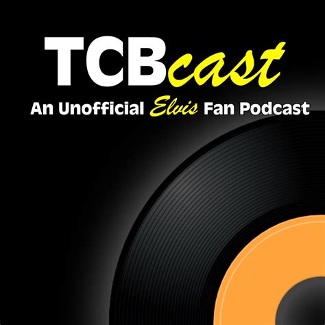 Tcbcast An Unofficial Elvis Presley Fan Podcast Podcast Apple Podcasts