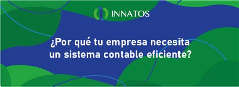 Por qué tu empresa necesita un sistema contable eficiente