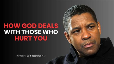 How God Deals With Those Who Hurt You Denzel Washington Motivation