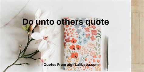 Powerful Do Unto Others Quotes For Inspiring Change