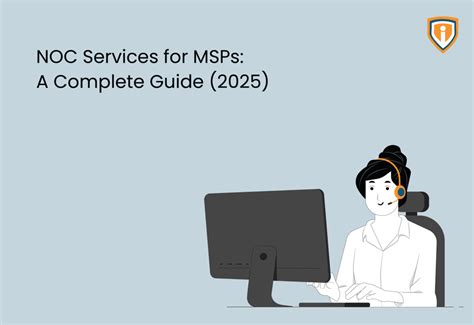 Managed Noc Services For Msps Everything You Need To Know In