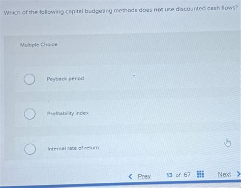 Solved Which Of The Following Capital Budgeting Methods Does Chegg