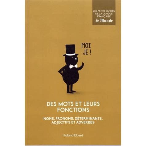 Des mots et leurs fonctions Noms pronoms déterminants adjectifs et