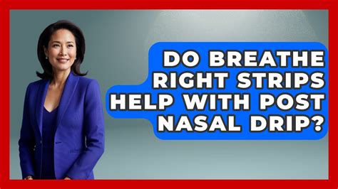 Do Breathe Right Strips Help With Post Nasal Drip Ear Nose Throat