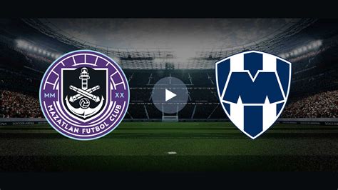 Transmisión en vivo Mazatlán vs Monterrey Liga MX 26 de febrero 2025