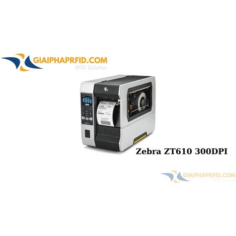 Máy in tem nhãn RFID Zebra ZT610 300DPI