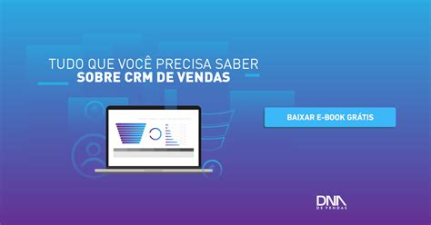 eBook Tudo O Que Você Precisa Saber Sobre CRM de Vendas DNA de Vendas