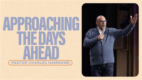 Approaching The Days Ahead Pastor Charles Hammond The Brooklyn