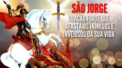 Oracao De Sao Jorge Forte - ORAÇÃO FORTE DE SÃO JORGE CONTRA os INIMIGOS AFASTAR TODO MAL credo em ...