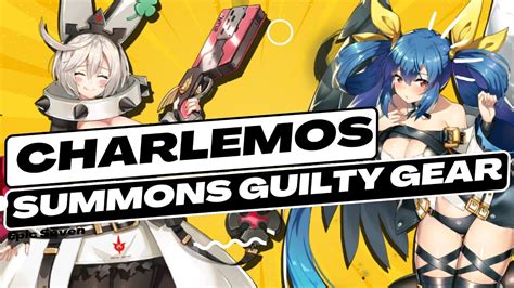 CHARLEMOS Y SUMMONS DE GUILTY GEAR EPIC SEVEN YouTube