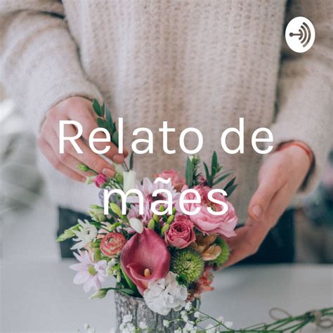 Relato de mães Podcast on Spotify