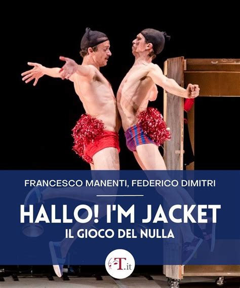 Hallo I M Jacket Il Gioco Del Nulla Date E Biglietti Teatro It